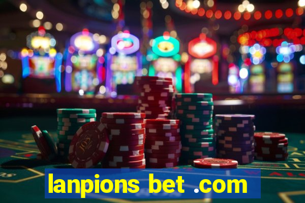 lanpions bet .com